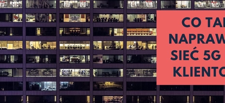 5G dla klientów prosto i bezposrednio